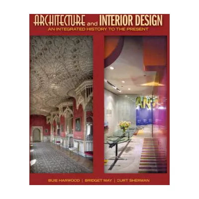 Architecture &amp; Interior Design An Integrated History to the Present