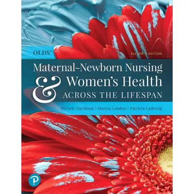 Olds' Maternal-Newborn Nursing &amp; Women's Health Across the Lifespan