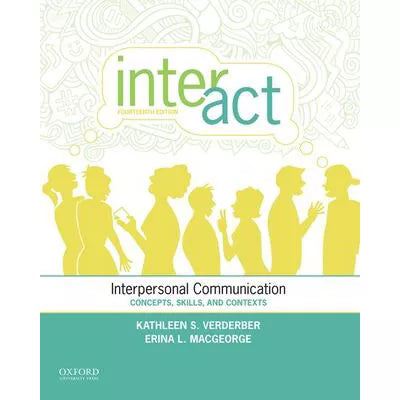 Inter-Act : Interpersonal Communication: Concepts, Skills, and Contexts