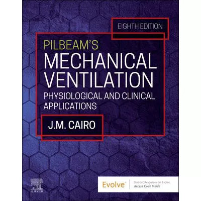 Pilbeam's Mechanical Ventilation - E-Book : Physiological and Clinical Applications