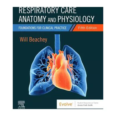 Respiratory Care Anatomy and Physiology E-Book : Foundations for Clinical Practice