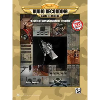 Audio Recording Boot Camp: Hands-On Basic Training for Musicians, Book &amp; DVD-ROM