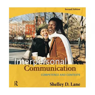 Interpersonal Communication : Competence and Contexts
