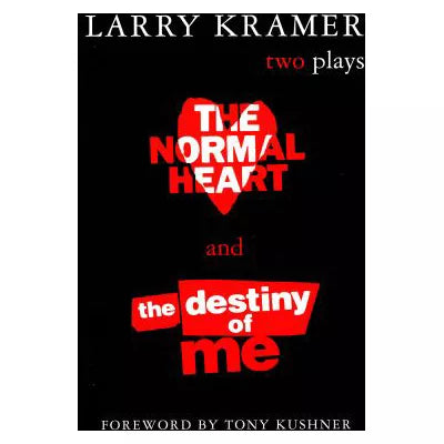 The Normal Heart and The Destiny of Me : Two Plays