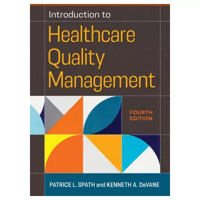 Intro to Healthcare Quality Management, Fourth Edition