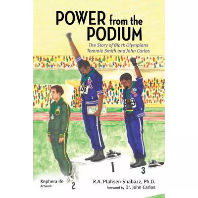 Power from the Podium: the Story of Black Olympians Tommie Smith &amp; John Carlos